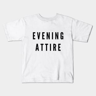 Evening Attire Kids T-Shirt